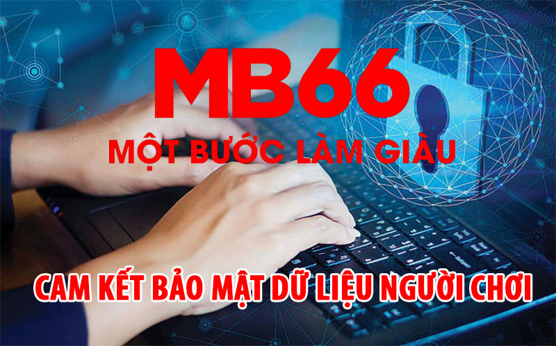 MB66 cam kết bảo mật dữ liệu người chơi